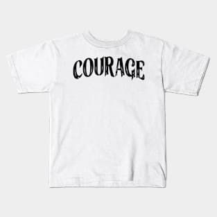 Courage Motivation Typography Kids T-Shirt